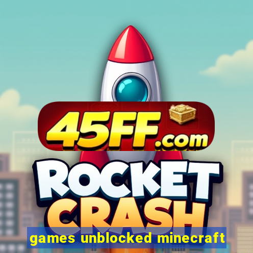 games unblocked minecraft